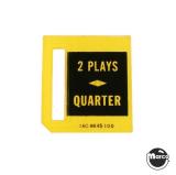 -Price plate coin entry - 2 Plays/Quarter