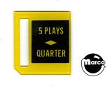 -Price plate coin entry - Quarter/5 Plays