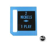 -Price plate coin entry - 2 Nickels/1 Play